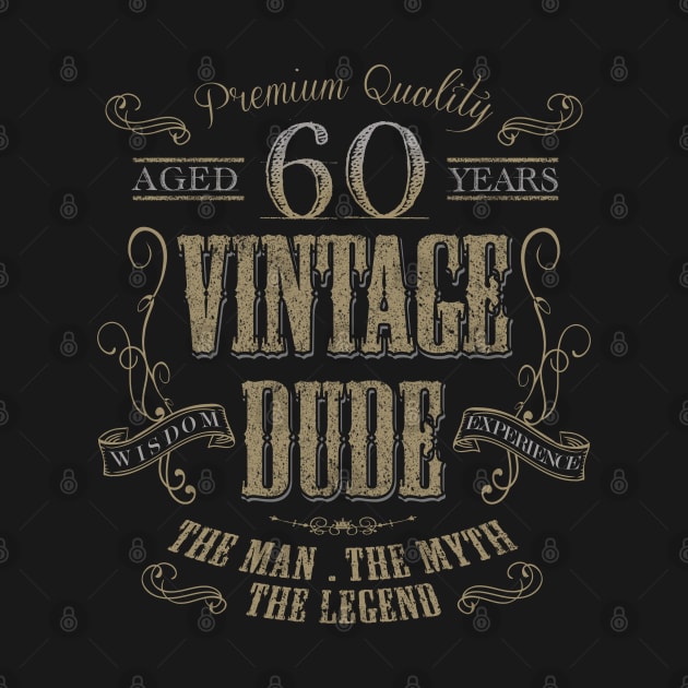 60th Birthday Vintage Dude the man the myth the legend T shirt by LoveEveryWear