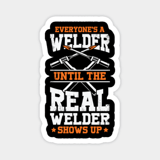 Everyone's A Welder Until The Real Welder Shows Up Magnet