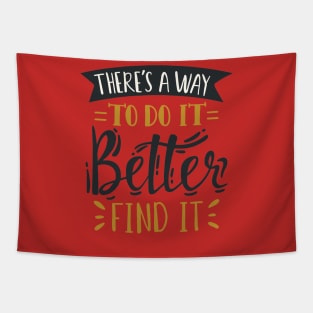 There's A Way To Do It Better , Find It . Tapestry