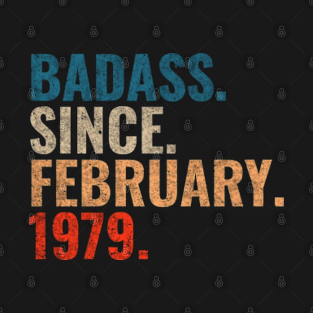 Badass since February 1979 Retro 1979 birthday shirt by TeeLogic