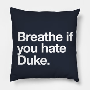 Breathe if you hate Duke Pillow