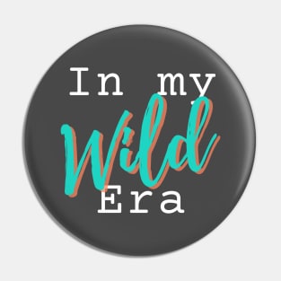 In my WILD era novelty gift Pin