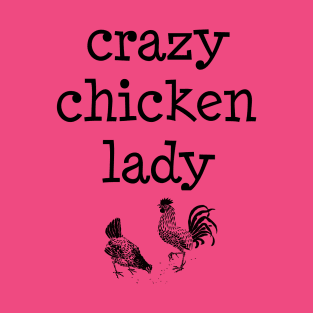 Crazy Chicken Lady 2 T-Shirt