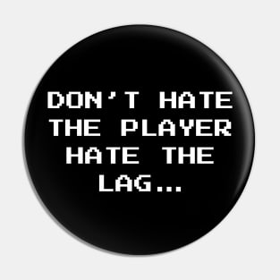 Don't Hate The Player Online Gamer Video Games Fan Pin