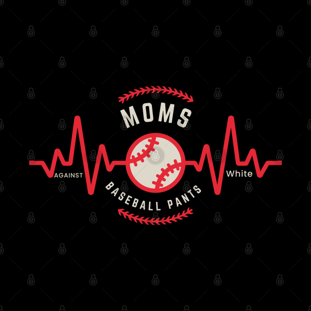 Moms Against White Baseball Pants by Magnificent Butterfly