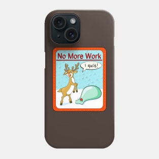 No more work Phone Case