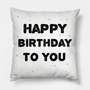 Happy Birthday To You Pillow