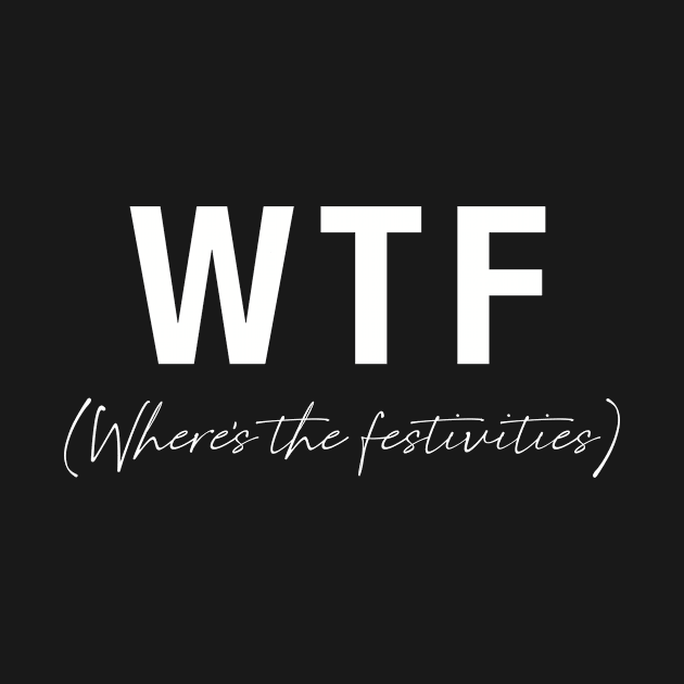 WTF- Where's the festivities by Tana B 