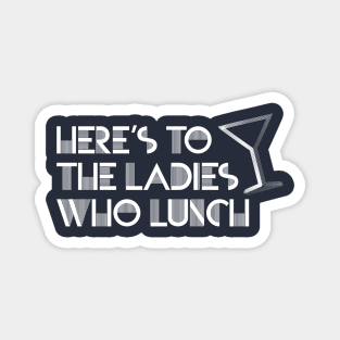 Ladies Who Lunch Magnet