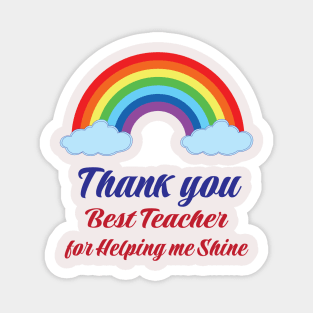 thank you Best teacher for helping me shine Rainbow Gift Design Magnet