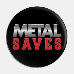 Metal Saves Pin