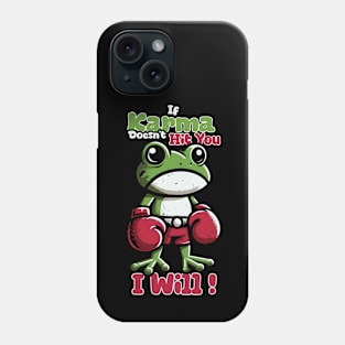 I Will! If Karma Doesn't Hi You Phone Case