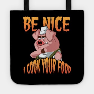 Be nice I Cook your Food  Cooking Hat Funny Cook Chef Tote