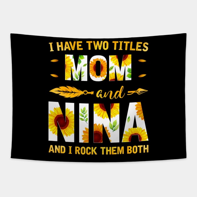 I Have Two Titles Mom And Nina Sunflower Tapestry by Albatross