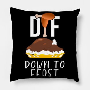 DTF Down To Feast Turkey Funny Thanksgiving Gift Pillow