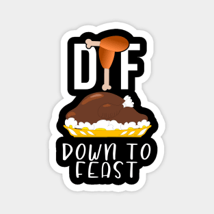 DTF Down To Feast Turkey Funny Thanksgiving Gift Magnet