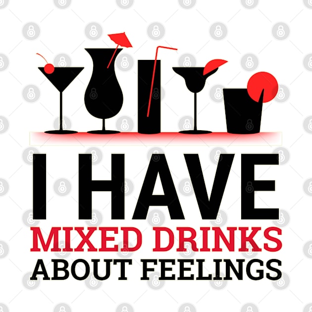 I Have Mixed Drinks About Feelings by StarsDesigns