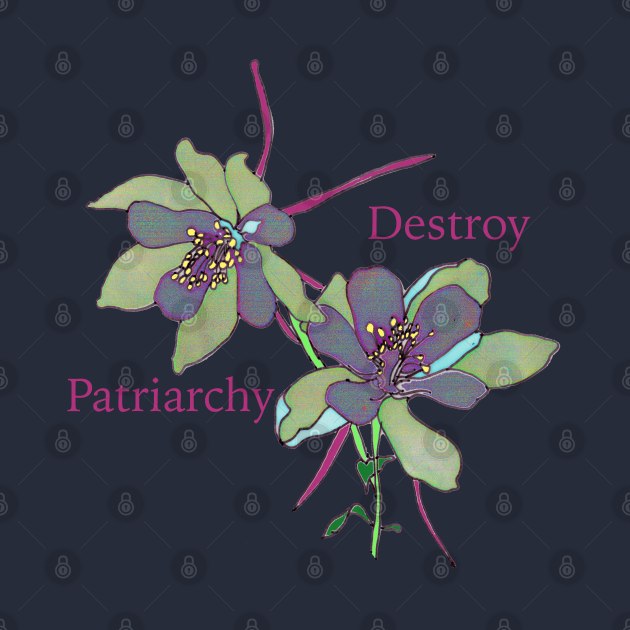 Destroy Patriarchy by FabulouslyFeminist