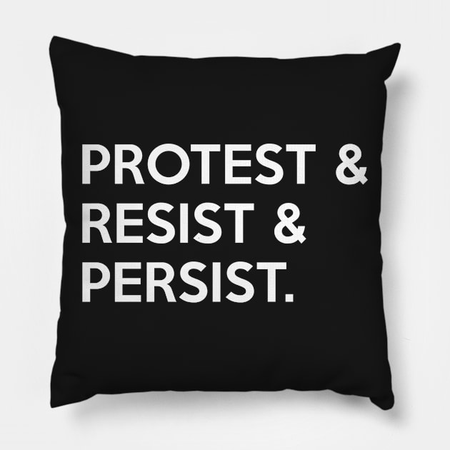 Protest Resist Persist Pillow by designspeak