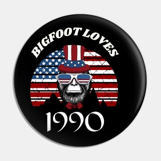 Bigfoot loves America and People born in 1990 Pin