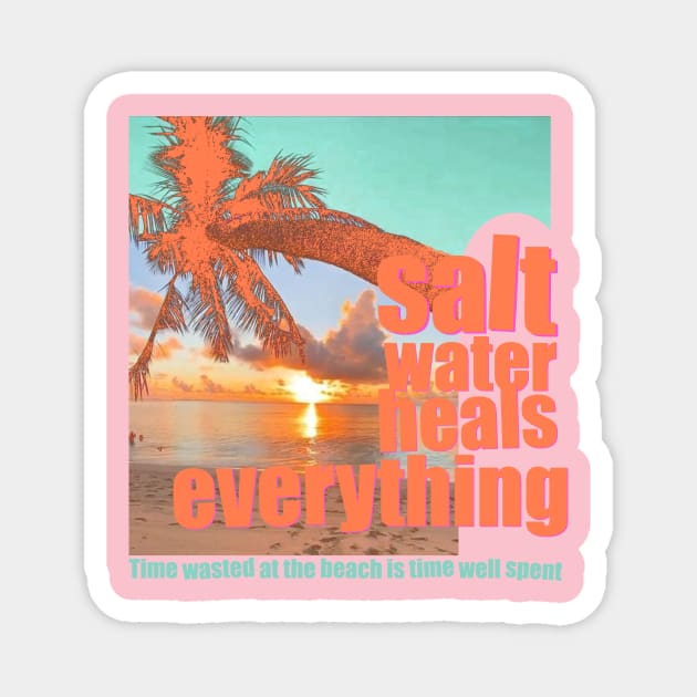 salt water heals everything Magnet by imblessed