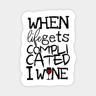 'When Life Gets Complicated I Wine' Witty Wine Gift Magnet