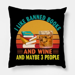 I Like Banned Books and Wine and Maybe 3 People Pillow