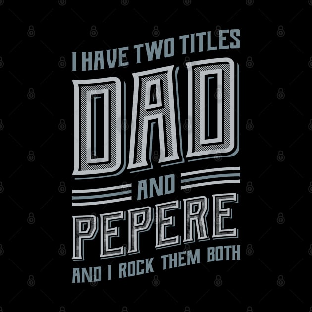 I have Two Titles Dad and Pepere by aneisha