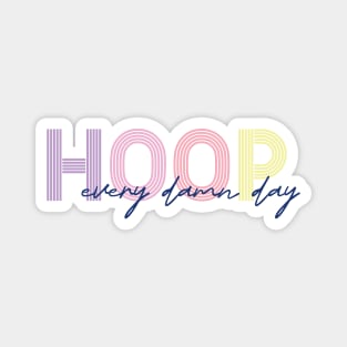 Hoop every damn day Magnet