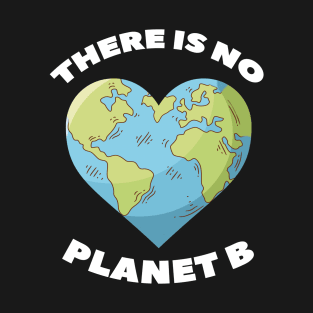 The is no planet B T-Shirt