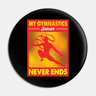 My Gymnastics Season Never Ends Awesome Gymnast Pin