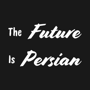 The Future is persian - Iran T-Shirt