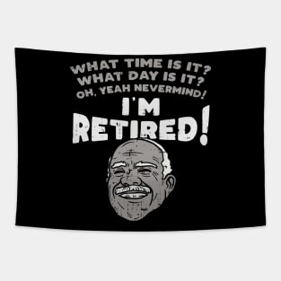 I'm retired! What time is it? What Day is it? Tapestry