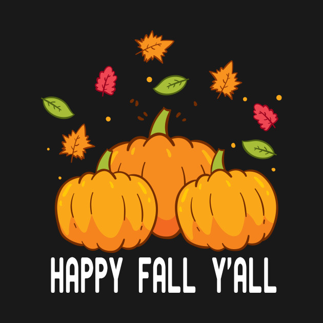 Discover happy fall y'all - Happy Fall Yall - T-Shirt