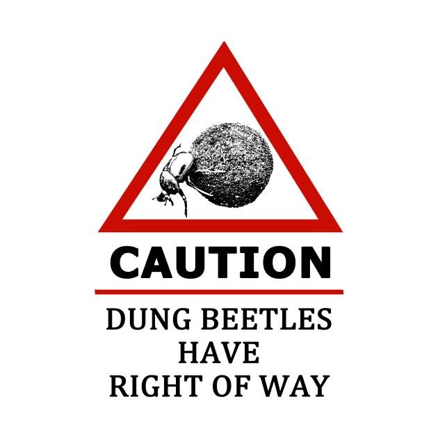 Dung Beetles Have Right of Way Road Sign by scotch