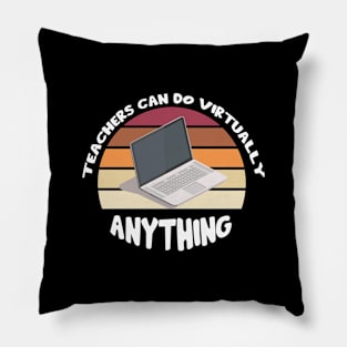 Teachers Can Do Virtually Anything Pillow