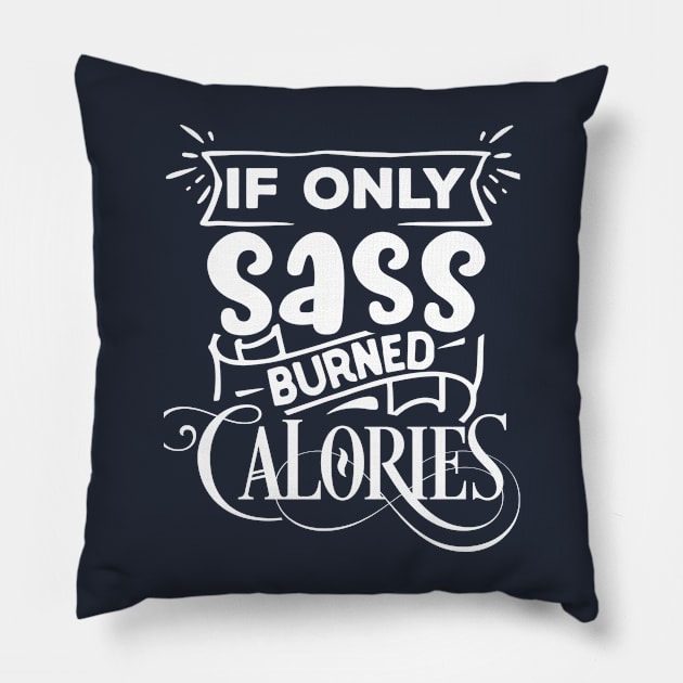 If only SASS burned calories Pillow by PersianFMts