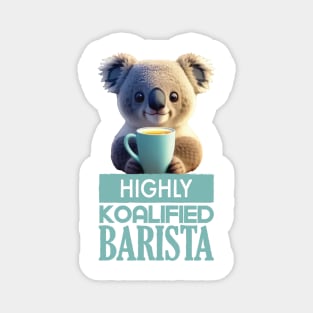 Just a Highly Koalified Barista Koala 3 Magnet