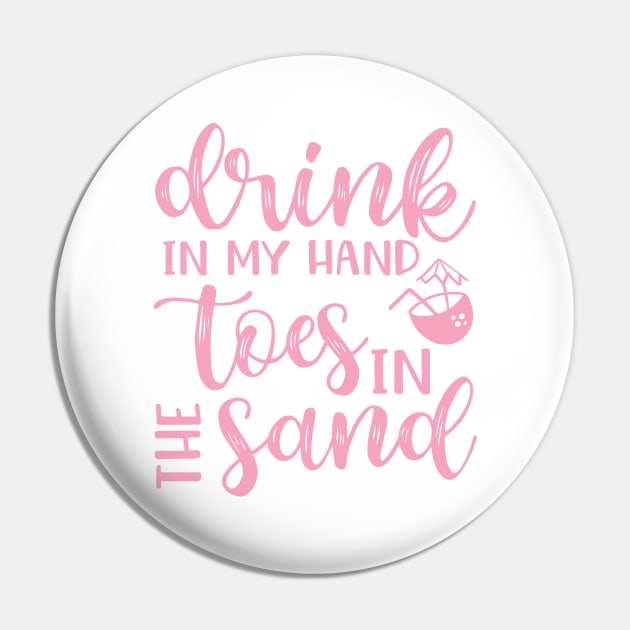 Drink In My Hand Toes In The Sand Beach Alcohol Cruise Vacation Pin by GlimmerDesigns