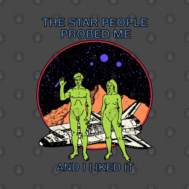 The Star People Probed Me And I Liked It by blueversion