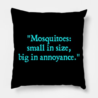 Mosquitoes: small in size, big in annoyance. Pillow