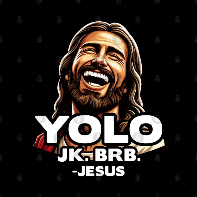 YOLO JK BRB Jesus by Plushism