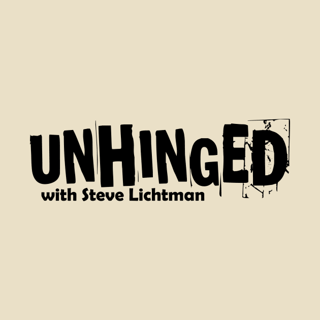 UNHINGED with Steve Lichtman - Dark Edition by FleeceHEAD