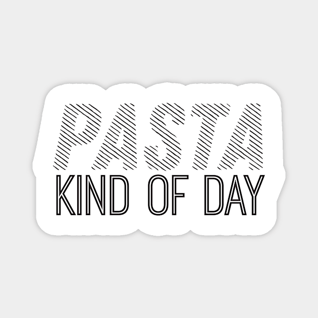 Pasta Kind of Day Magnet by shopbudgets