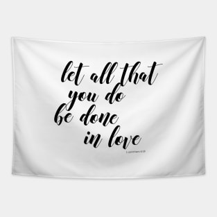 let all that you don be done in love Tapestry