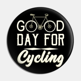 Good Day for Cycling Cyclist slogan Pin