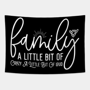 Family A Little Bit Of Crazy A Little Bit Of Loud Tapestry