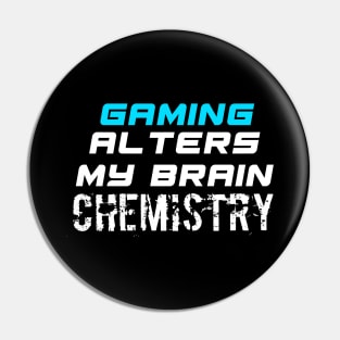 Gamers Alters My Brain Chemistry - Funny Social Media Meme Gen Z Trendy Slang Pin