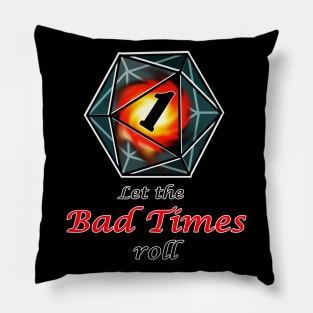 Let the bad times roll, for dnd fans Pillow