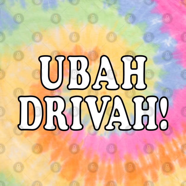 Funny Saying Ubah Drivah! For Delivery Drivers by SubtleSplit